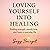 Loving Yourself Into Healing