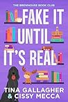 Fake It Until It's Real by Tina Gallagher
