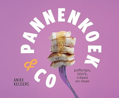 Pannenkoek & co: poffertjes, blini’s, crêpes en meer (Hardcover)