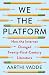 We the Platform by Aarthi Vadde We the Platform by Aarthi Vadde
