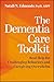 The Dementia Care Toolkit: Real Help for Challenging Behaviors and Caregiving Overwhelm