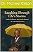 Laughing Through Life's Storms : Faith, Resilience, and God's Humor in Life's Hard Times