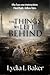 The Things We Left Behind by Lydia L Baker