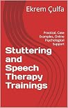 Stuttering and Speech Therapy Trainings: Practical, Case Examples, Online Psychological Support