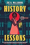 History Lessons by Zoe B. Wallbrook