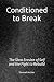 Conditioned to Break: The S...