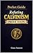 Refuting Calvinism : Pocket...