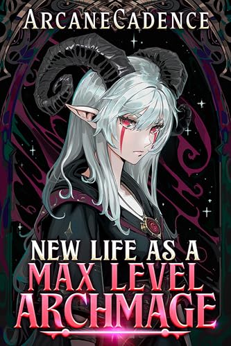 New Life as a Max Level Archmage: An OP MC LitRPG Adventure (Kindle Edition)