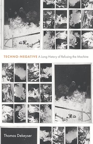 Techno-Negative: A Long History of Refusing the Machine