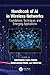Handbook of AI in Wireless Networks: Foundations, Techniques, and Emerging Applications