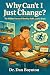 Why Can’t I Just Change?: T...