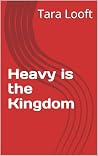 Heavy is the Kingdom