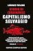 Storie di (ordinario) capitalismo selvaggio (Italian Edition)