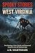West Virginia: True Hauntin...