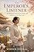 The Emperor’s Listener: An ...