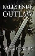 Falls Ende: Outlaw: In a Medieval World where Loyalty is Currency and Honour is a Weapon