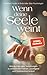 Wenn deine Seele weint – Wie du trotz alter Verletzungen zu emotionaler Freiheit, Leichtigkeit und Gelassenheit findest (German Edition)