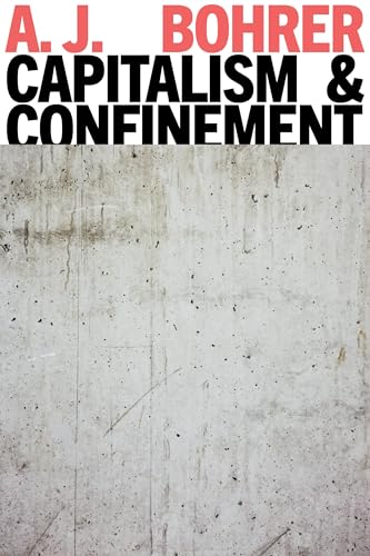 Capitalism and Confinement (Paperback)