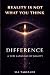 Difference: Reality Is Not ...