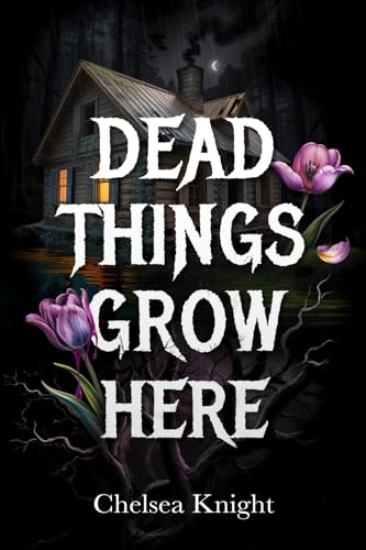 Dead Things Grow Here (Paperback)
