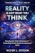 Reality Is Not What You Thi...