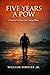 Five Years A POW: A Novel o...