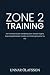 Zone 2 Training: The Practi...