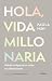 Hola, vida millonaria: Habita la riqueza en todas sus dimensiones (Spanish Edition)