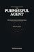 THE PURPOSEFUL AGENT: The U...