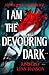 I Am The Devouring Dark by Kimberly Lynn Hanson