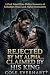 Rejected by My Alpha... Claimed by His King: A Dark Fated Mate Shifter Romance of Forbidden Desire and Alpha Domination