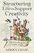 Structuring Life to Support Creativity
