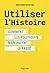 Utiliser l'Histoire: commen...
