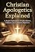 Christian Apologetics Expla...