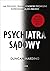 Psychiatra sądowy. Jak psychozy, traumy i choroby psychiczne doprowadzają do zbrodni