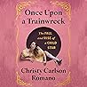 Once Upon a Trainwreck by Christy Carlson Romano