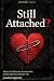 Still Attached?