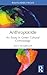 Anthropocide: An Essay in Green Cultural Criminology (Routledge Studies in Crime, Culture and Media)