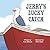 Jerry's Lucky Catch