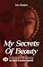 My secrets of beauty : Incl...