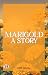 Marigold : A story