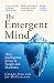 The Emergent Mind: How Intelligence Arises in People and Machines