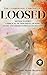 Loosed by Anna Moore Bradfield