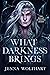 What Darkness Brings by Jenna Wolfhart