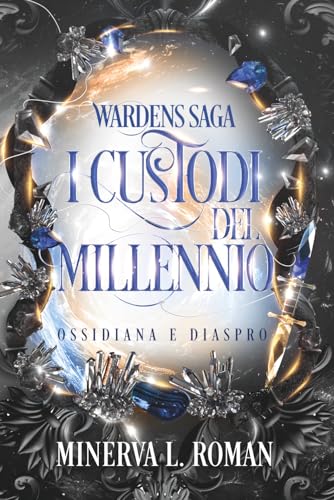 I Custodi del Millennio - Ossidiana e Diaspro: (Wardens Saga - Vol. 2) (Italian Edition)