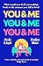 You & Me and You & Me and You & Me