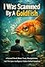 I Was Scammed By A Goldfish  by Adele Ferguson