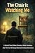 The Chair Is Watching Me  by Adele Ferguson