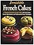 Irresistible French Cakes: ...