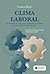 Clima laboral.: El motor oculto de la productividad. De la teoría a la práctica